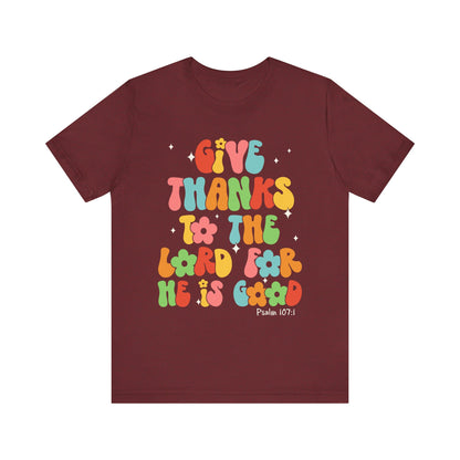 Give Thanks to the Lord Shirt – Groovy Psalm 107:1 Christian Bible Verse Tee