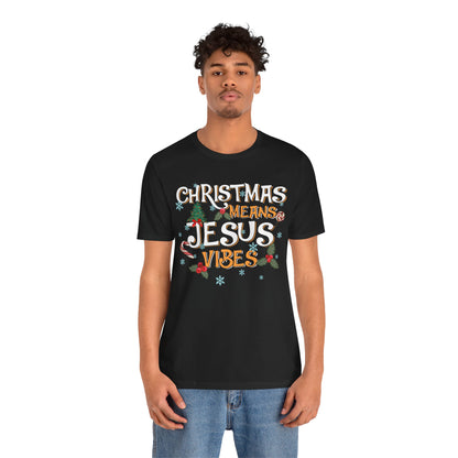 Christmas Means Jesus Vibes Shirt – Christian Faith Holiday Pajama Tee