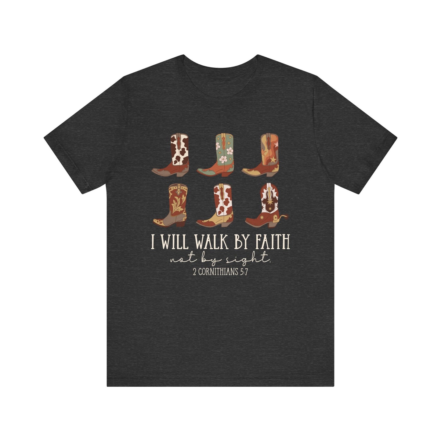 Walk by Faith Not by Sight Shirt – Western Cowboy Boots Christian 2 Corinthians 5:7 Tee