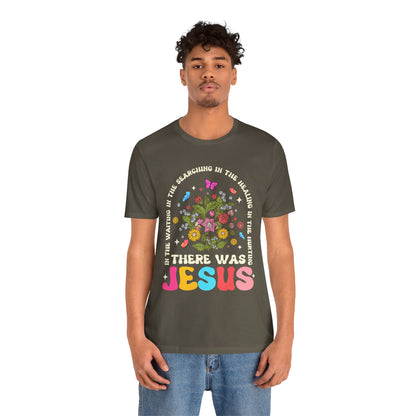 There Was Jesus Shirt – Groovy Floral Retro Christian Worship Lyric Faith Tee