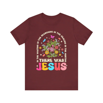 There Was Jesus Shirt – Groovy Floral Retro Christian Worship Lyric Faith Tee