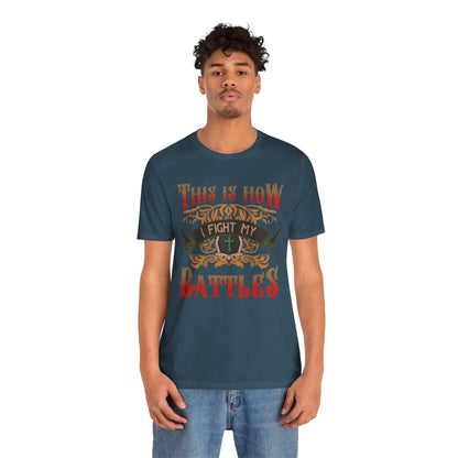 This Is How I Fight My Battles Shirt – Western Christian Inspired Tee