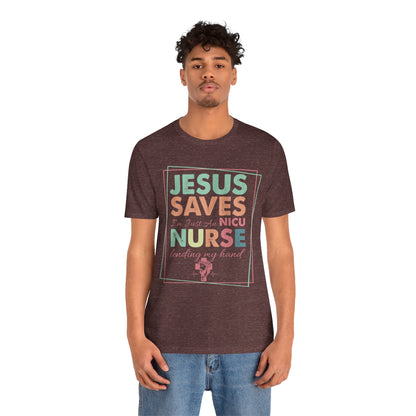 Jesus Saves NICU Nurse Shirt – Christian Neonatal Nurse Gift, Faith-Based Nurse Appreciation Tee