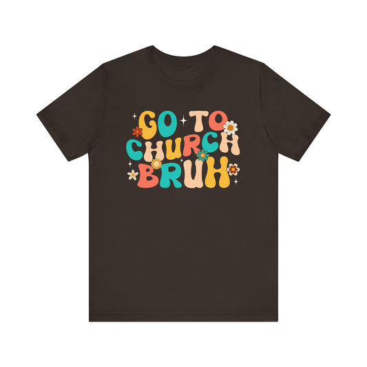 Go to Church Bruh Shirt – Funny Retro Groovy Christian Hippie Flower Faith Tee