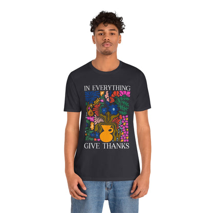 In Everything Give Thanks Shirt – Christian Boho Floral 1 Thessalonians 5:18 Tee