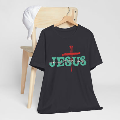 The Way The Truth The Life Shirt – Christian John 14:6 Cross Nails Scripture Tee