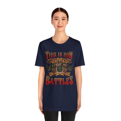 This Is How I Fight My Battles Shirt – Western Christian Inspired Tee
