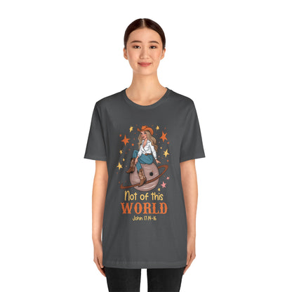 Not of This World Shirt – John 17:14-16 Cosmic Cowgirl Christian Tee