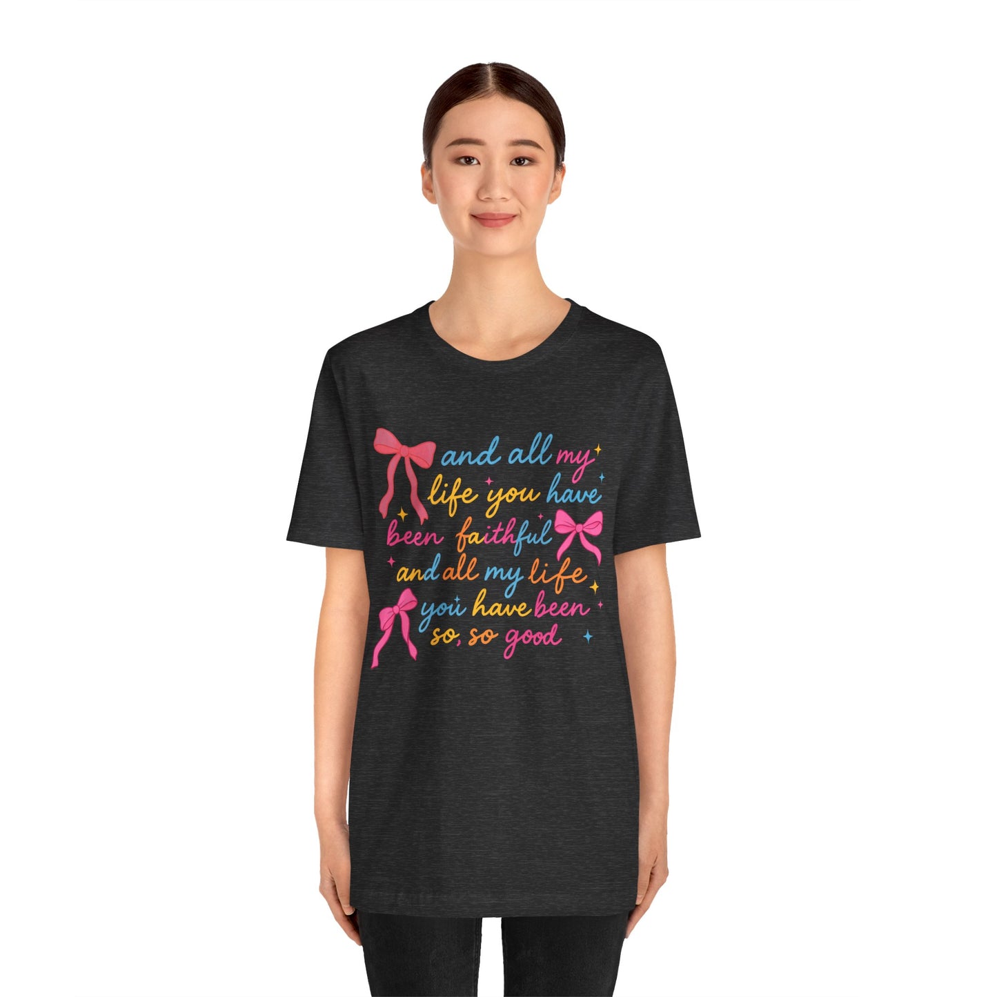 All My Life You Have Been Faithful Shirt – Christian Coquette Jesus Tee