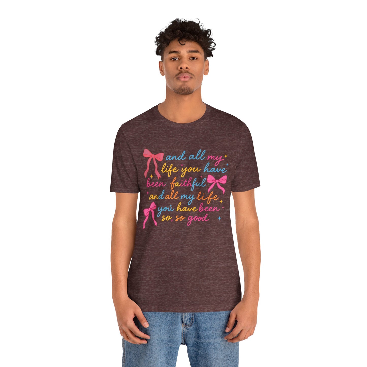 All My Life You Have Been Faithful Shirt – Christian Coquette Jesus Tee