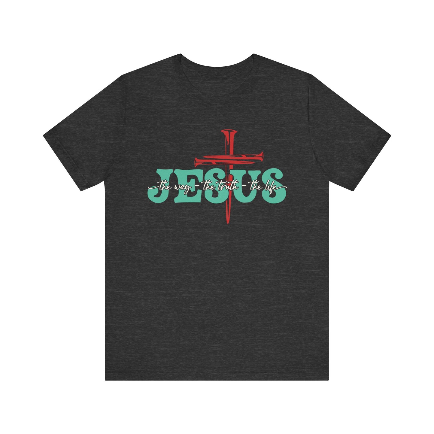 The Way The Truth The Life Shirt – Christian John 14:6 Cross Nails Scripture Tee