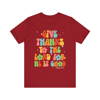 Give Thanks to the Lord Shirt – Groovy Psalm 107:1 Christian Bible Verse Tee