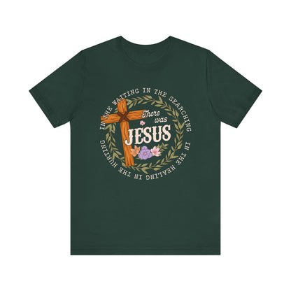 There Was Jesus Shirt – Retro Floral Cross Christian Worship Vintage Faith Tee