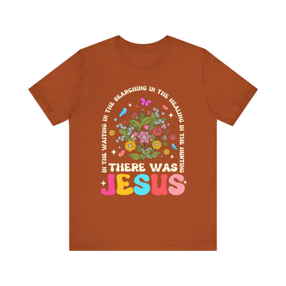 There Was Jesus Shirt – Groovy Floral Retro Christian Worship Lyric Faith Tee