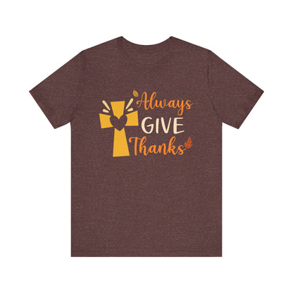 Always Give Thanks Shirt – Christian Faith Thanksgiving Thankful Jesus Tee
