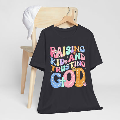 Raising Kids and Trusting God Shirt – Groovy Christian Faith-Fueled Mama Tee