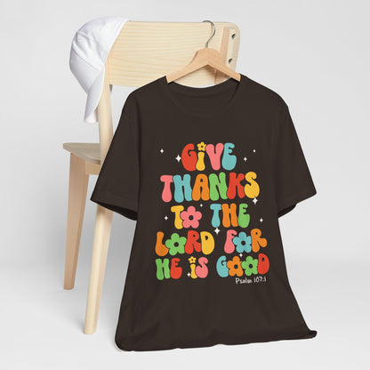 Give Thanks to the Lord Shirt – Groovy Psalm 107:1 Christian Bible Verse Tee