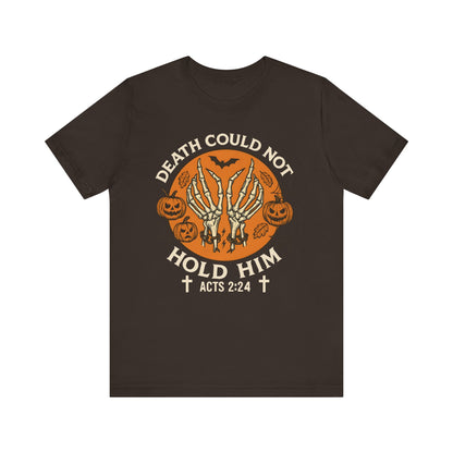 Death Could Not Hold Him Shirt – Christian Skeleton Hands Halloween Tee