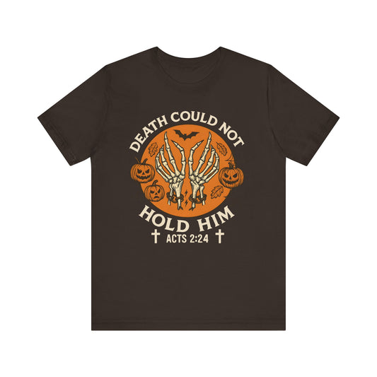 Death Could Not Hold Him Shirt – Christian Skeleton Hands Halloween Tee