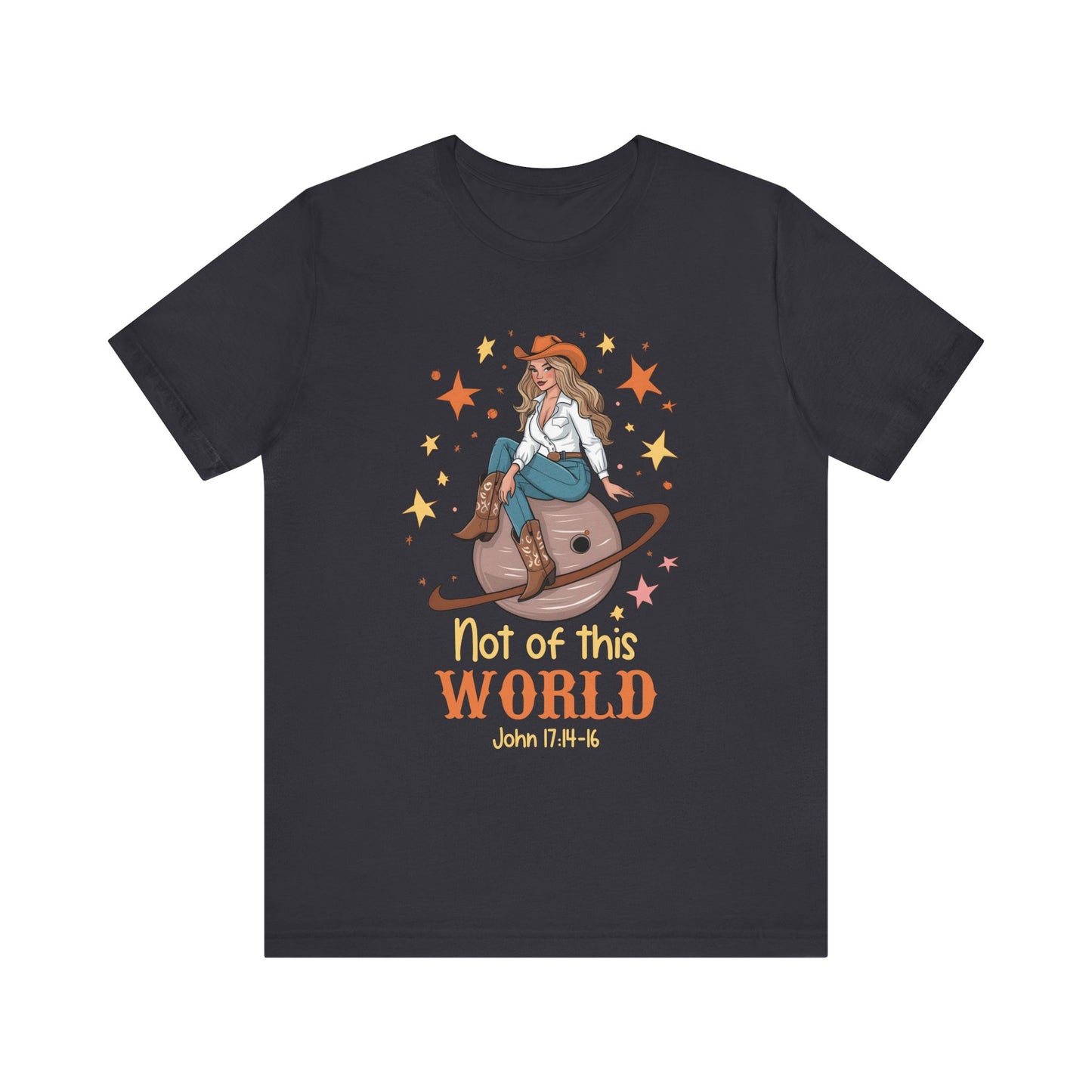 Not of This World Shirt – John 17:14-16 Cosmic Cowgirl Christian Tee