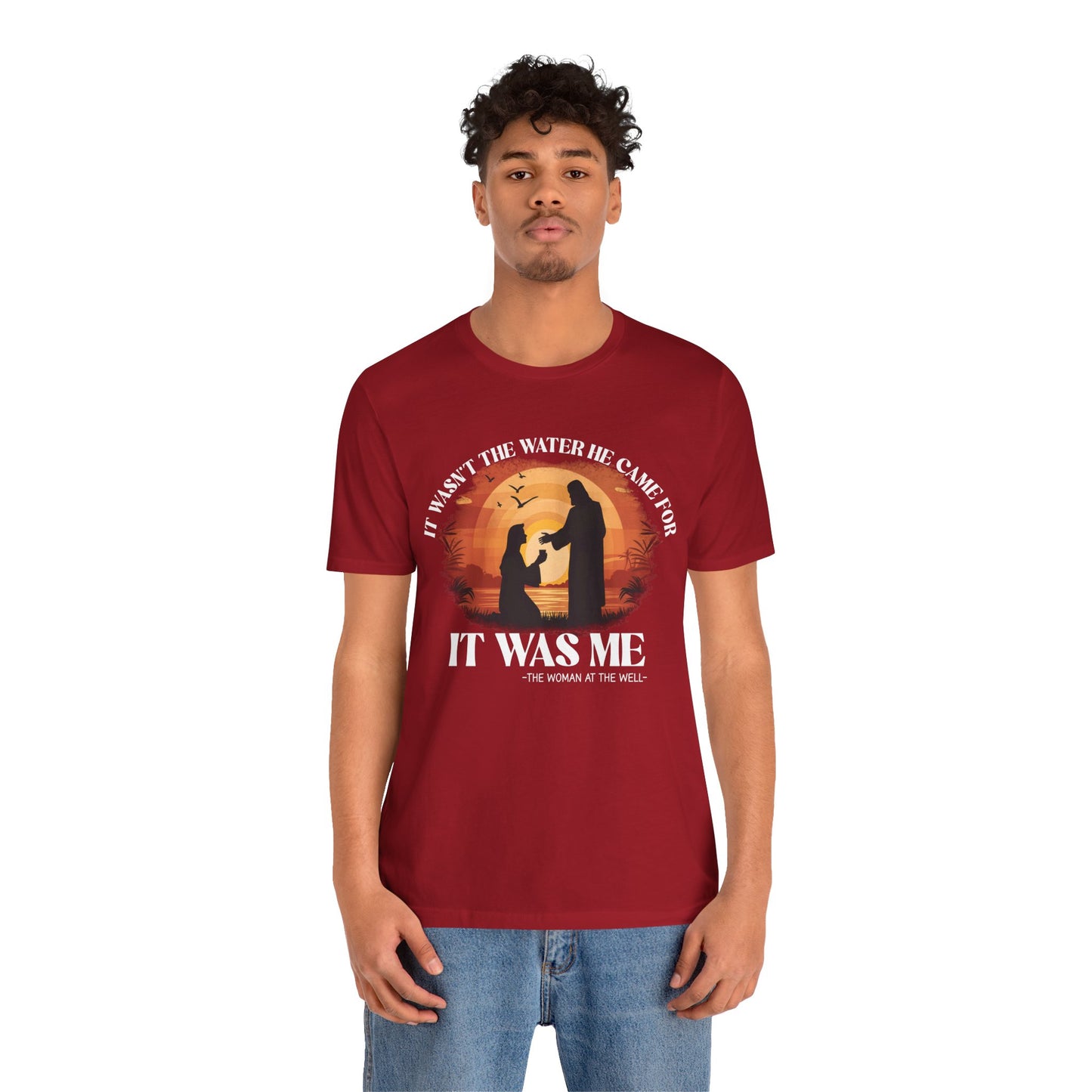 It Wasn’t the Water He Came For Shirt – Christian Samaritan Woman Scripture Tee