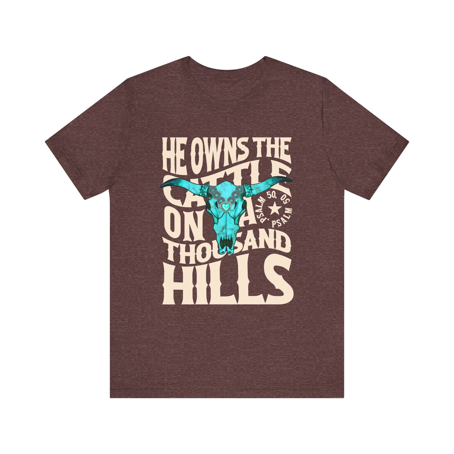 He Owns the Cattle on a Thousand Hills Shirt – Psalm 50:10 Western Christian Cowboy Tee