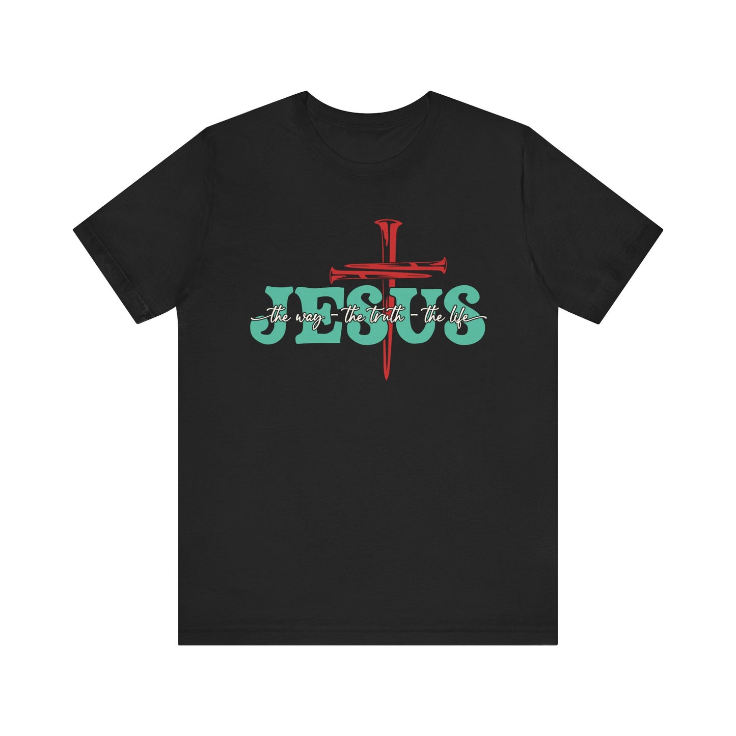 The Way The Truth The Life Shirt – Christian John 14:6 Cross Nails Scripture Tee