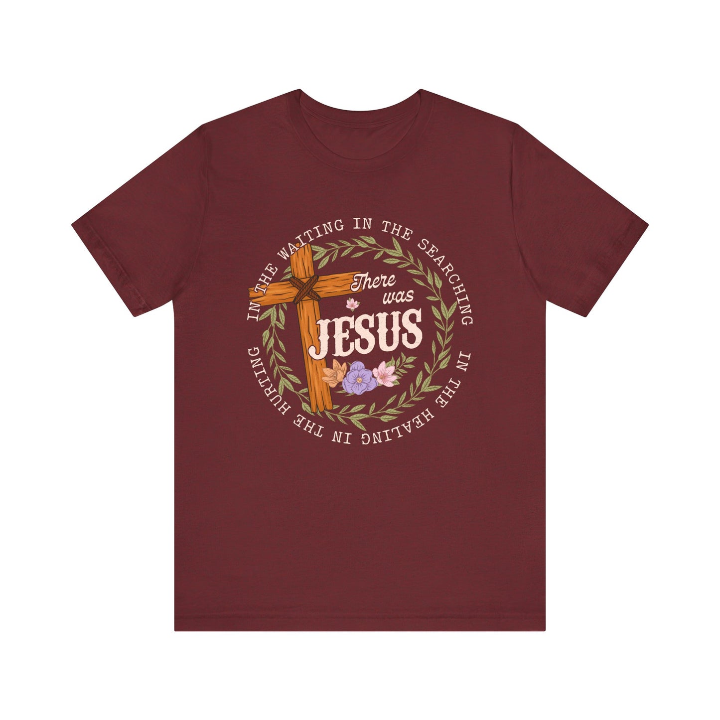 There Was Jesus Shirt – Retro Floral Cross Christian Worship Vintage Faith Tee