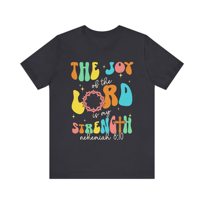 The Joy of the Lord My Strength Shirt – Christian Cross Nehemiah 8:10 Scripture Tee