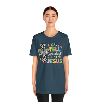 Let Me Tell You About My Jesus Shirt – Groovy Retro Christian Faith Tee