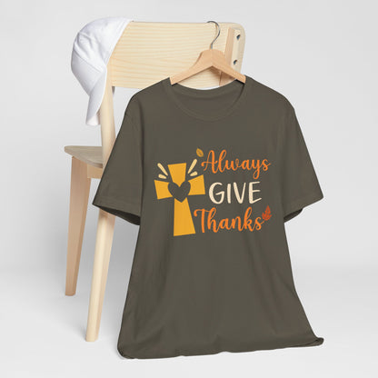Always Give Thanks Shirt – Christian Faith Thanksgiving Thankful Jesus Tee