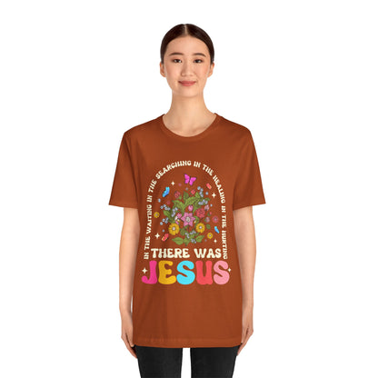 There Was Jesus Shirt – Groovy Floral Retro Christian Worship Lyric Faith Tee