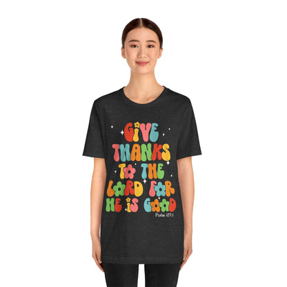 Give Thanks to the Lord Shirt – Groovy Psalm 107:1 Christian Bible Verse Tee