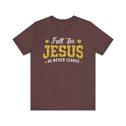 Fall for Jesus He Never Leaves Shirt – Christian Autumn Leaves Thanksgiving Tee