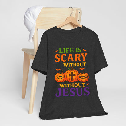 Life Is Scary Without Jesus Shirt – Christian Pumpkin Halloween Faith Tee