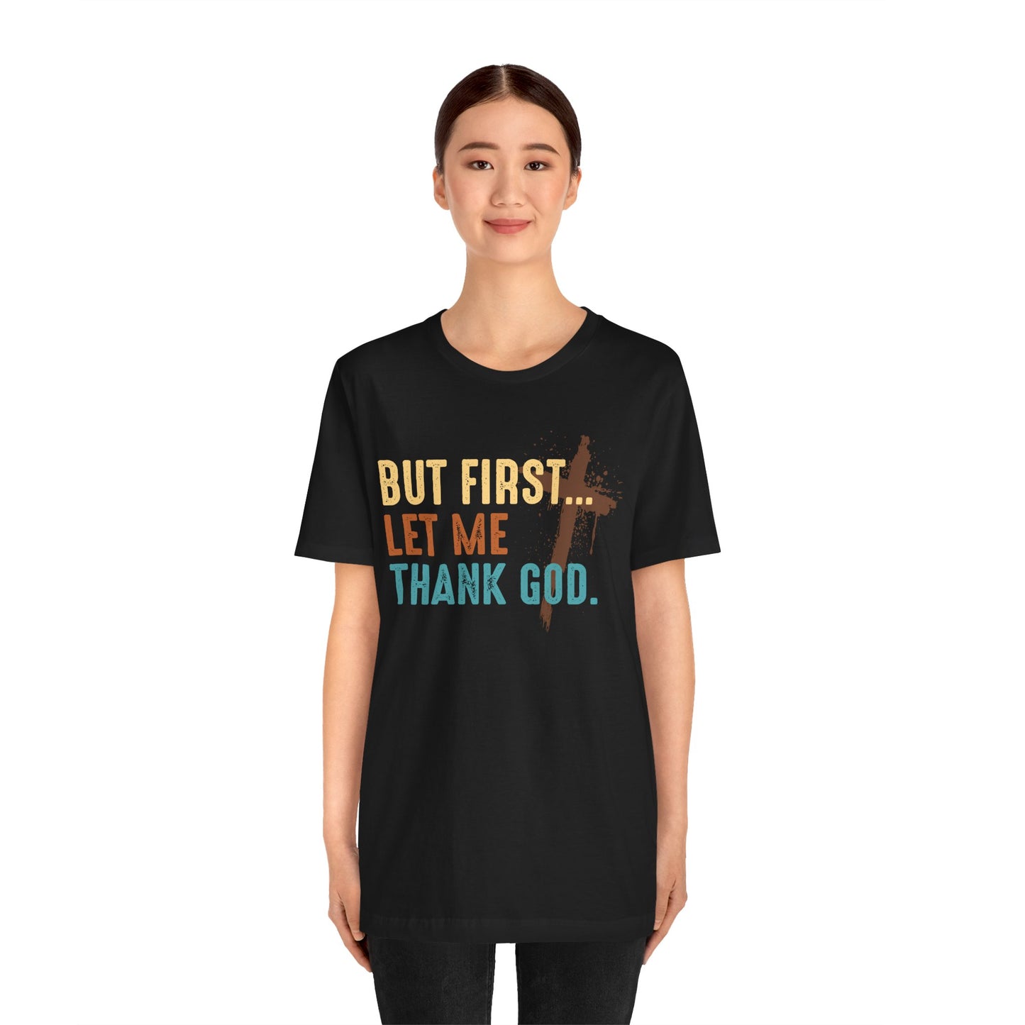But First Let Me Thank God Shirt – Retro 70s 80s Jesus Cross Faith Tee