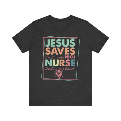 Jesus Saves NICU Nurse Shirt – Christian Neonatal Nurse Gift, Faith-Based Nurse Appreciation Tee