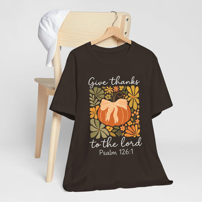 Give Thanks to the Lord Shirt – Christian Pumpkin Psalm Fall Thanksgiving Tee