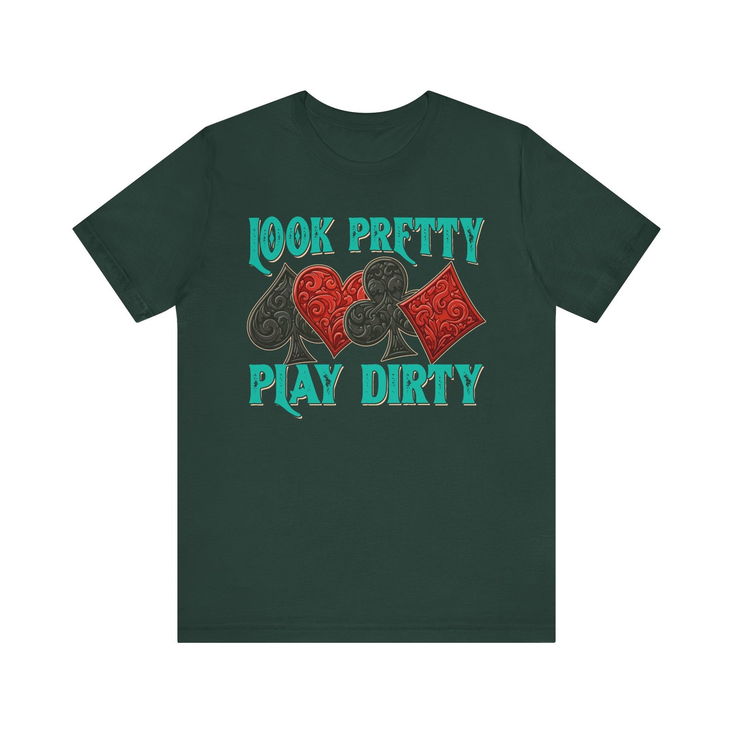 Look Pretty Play Dirty Shirt – Poker Queen Western Card Game Funny Tee