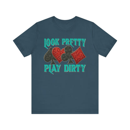 Look Pretty Play Dirty Shirt – Poker Queen Western Card Game Funny Tee