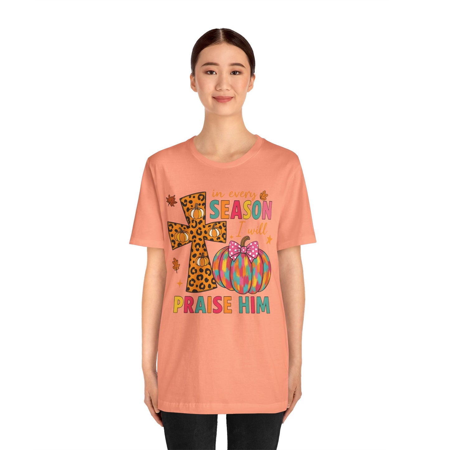 In Every Season I Will Praise Him Shirt – Boho Christian Cross Fall Thanksgiving Tee