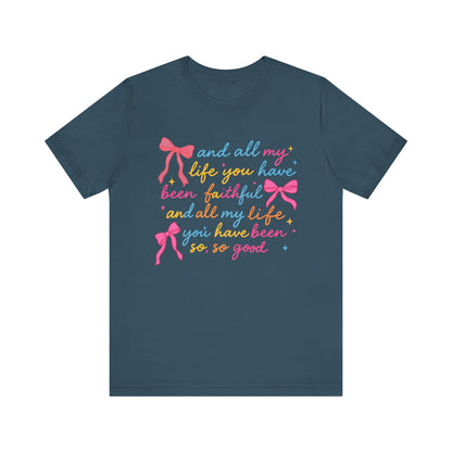 All My Life You Have Been Faithful Shirt – Christian Coquette Jesus Tee