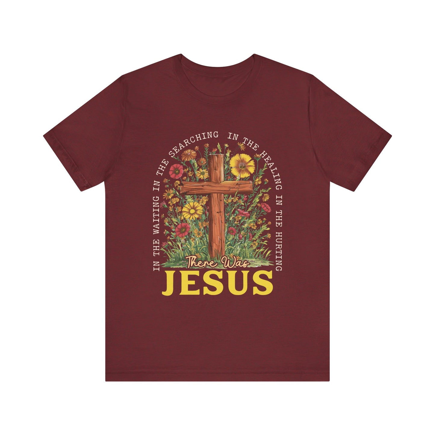 There Was Jesus Shirt – Retro Christian Floral Cross Worship Vintage Faith Tee