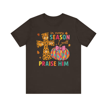 In Every Season I Will Praise Him Shirt – Boho Christian Cross Fall Thanksgiving Tee