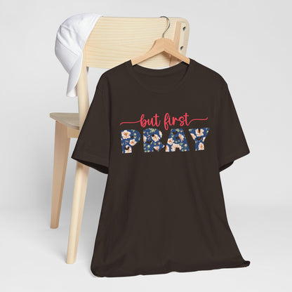 But First Pray Shirt – Retro Floral Christian Faith Men Women Tee