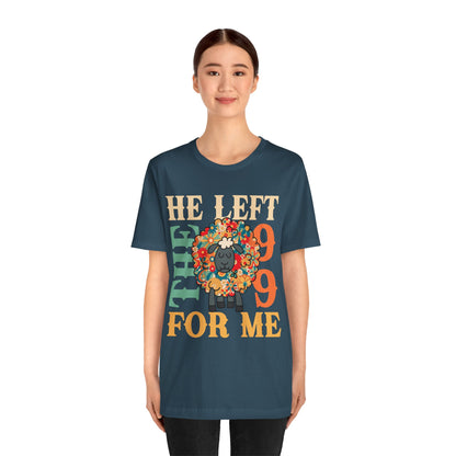 He Left the 99 for Me Shirt – Lost Sheep Flowers Boho Christian Jesus Tee