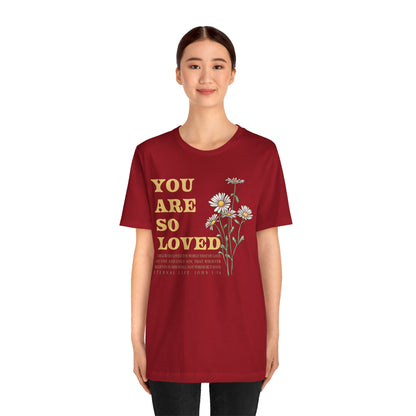 You Are So Loved Shirt – John 3:16 Daisy Flowers Christian Jesus Tee