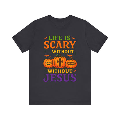 Life Is Scary Without Jesus Shirt – Christian Pumpkin Halloween Faith Tee