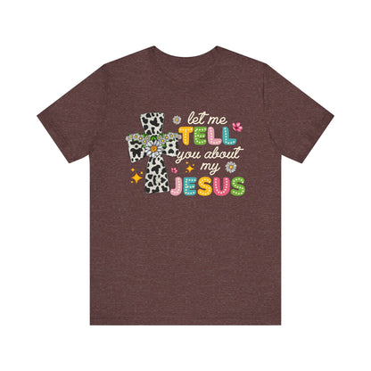 Let Me Tell You About My Jesus Shirt – Groovy Retro Christian Faith Tee