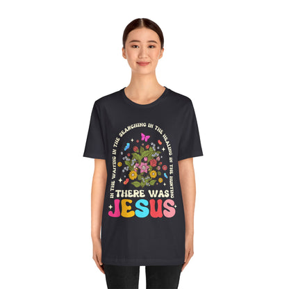 There Was Jesus Shirt – Groovy Floral Retro Christian Worship Lyric Faith Tee